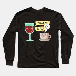 Wine and coffe addict. Can't quit them! Long Sleeve T-Shirt